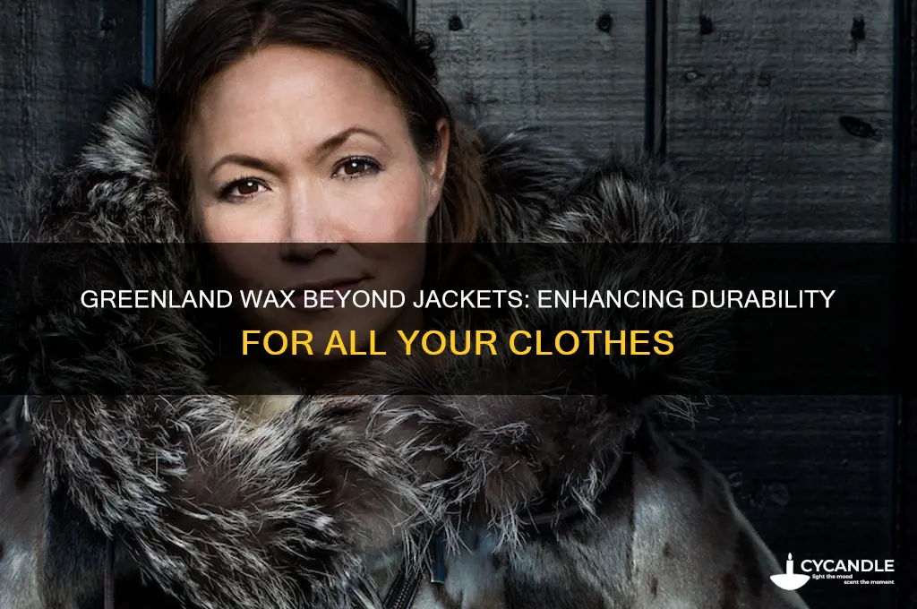 can you use greenland wax on other clothes