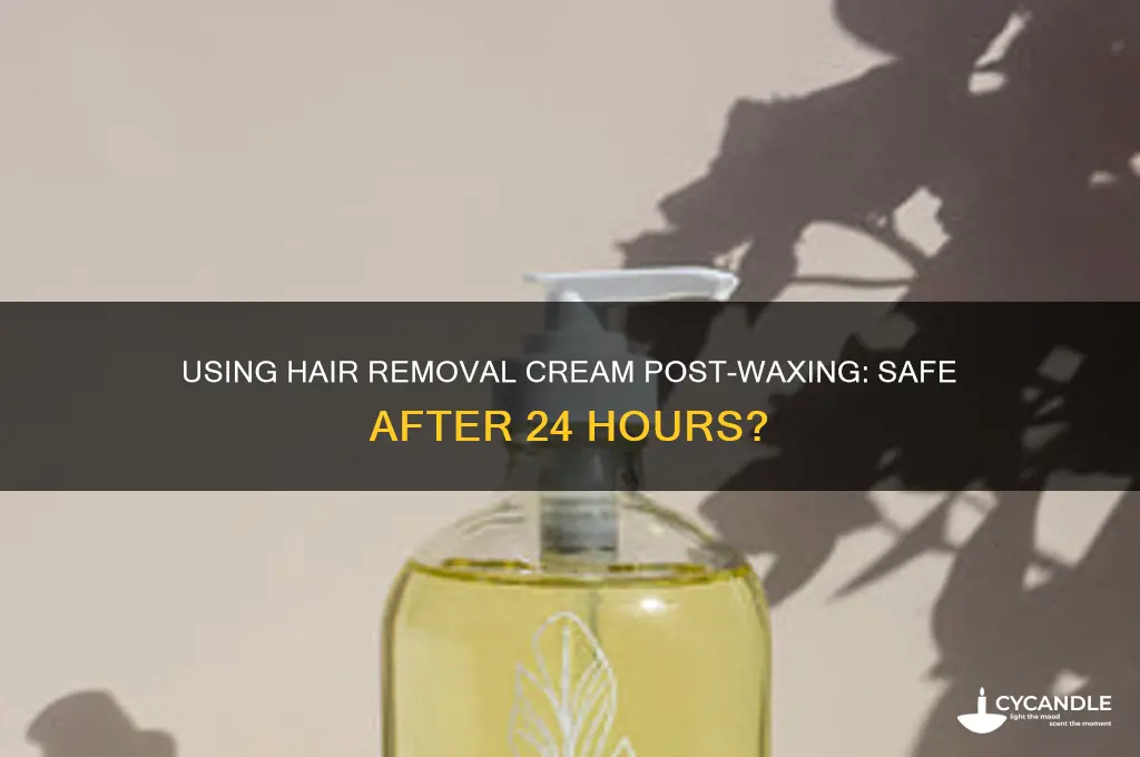 can you use hair removal cream 24 hours after waxing
