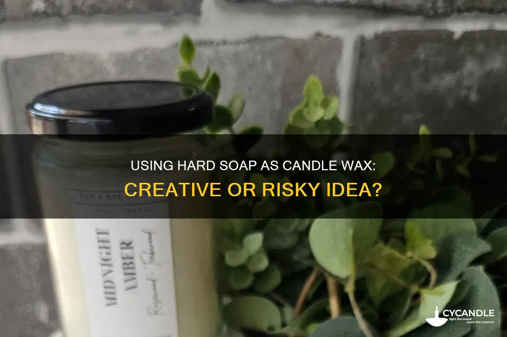 can you use hard soap as candle wax