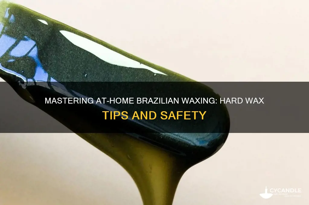 can you use hard wax for brazilian at home