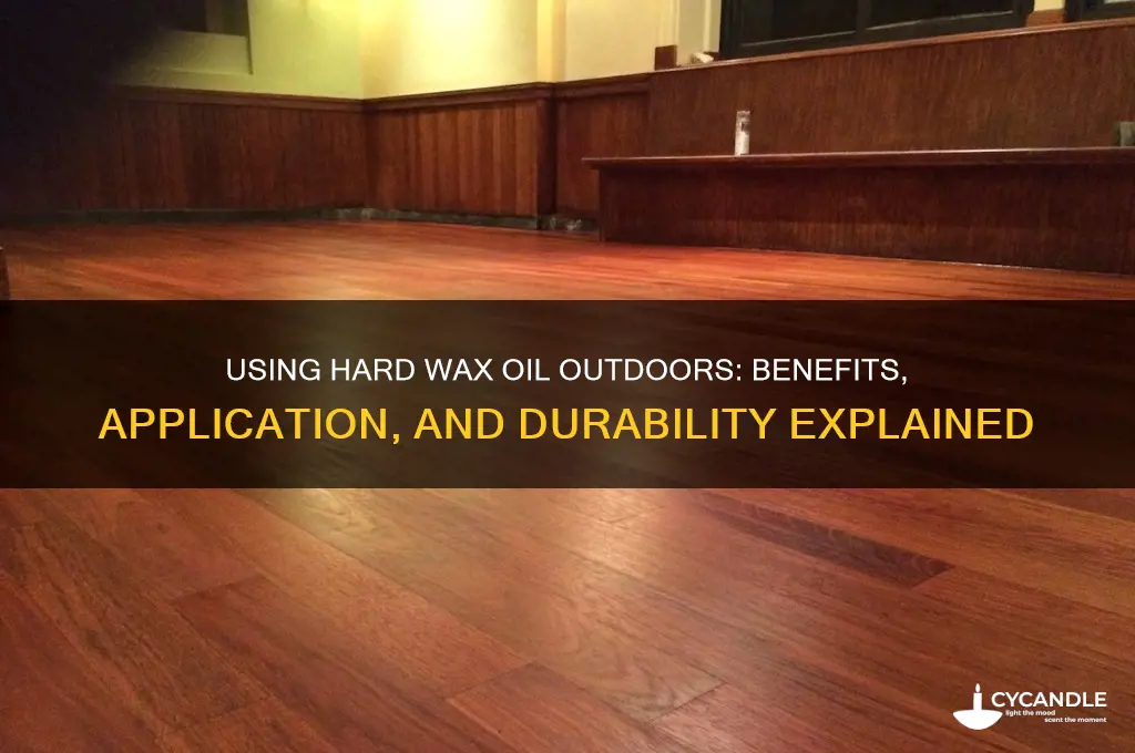 can you use hard wax oil outside