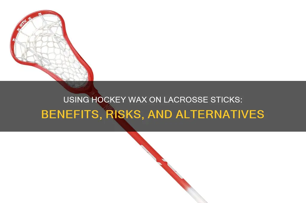 can you use hockey wax on a lacrosse stick