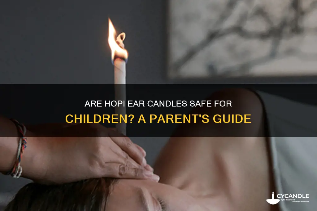 can you use hopi ear candles on a child