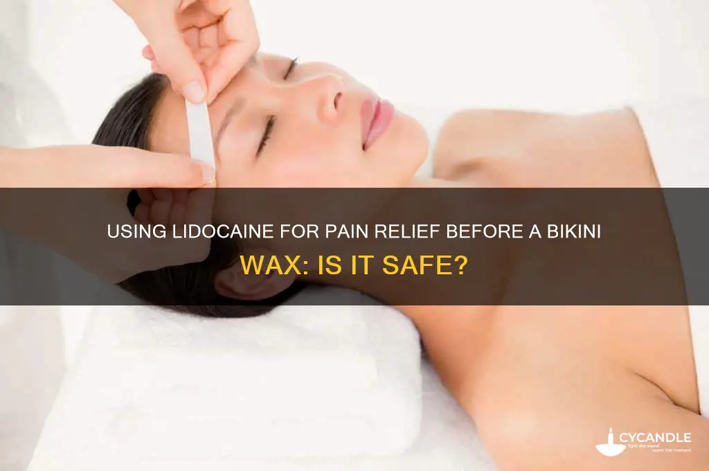 can you use lidocaine before a bikini wax