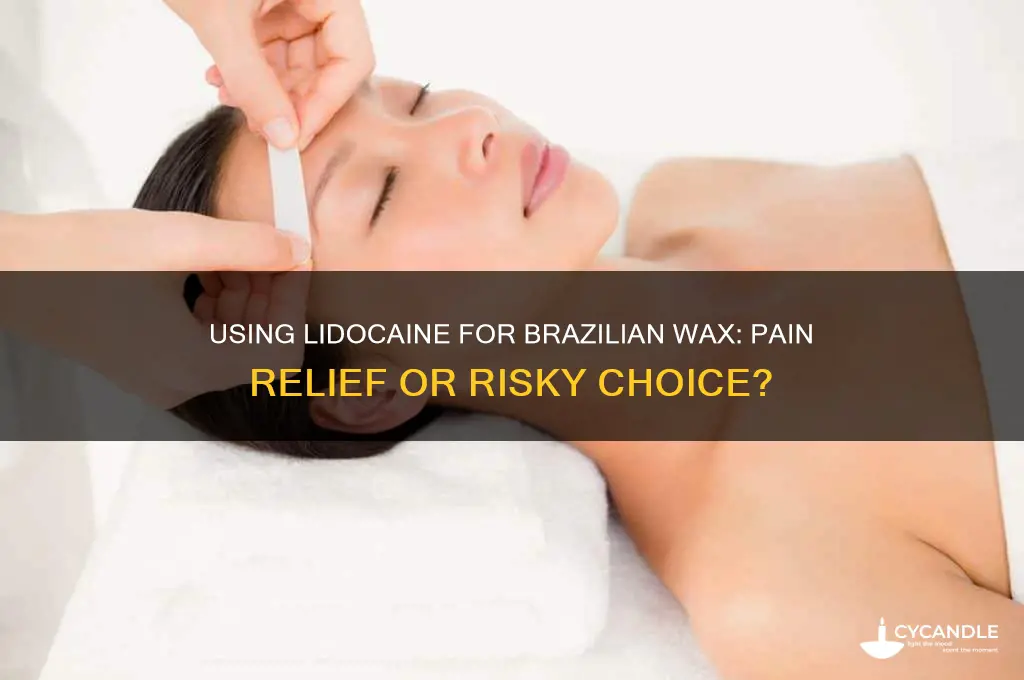 can you use lidocaine for brazilian wax