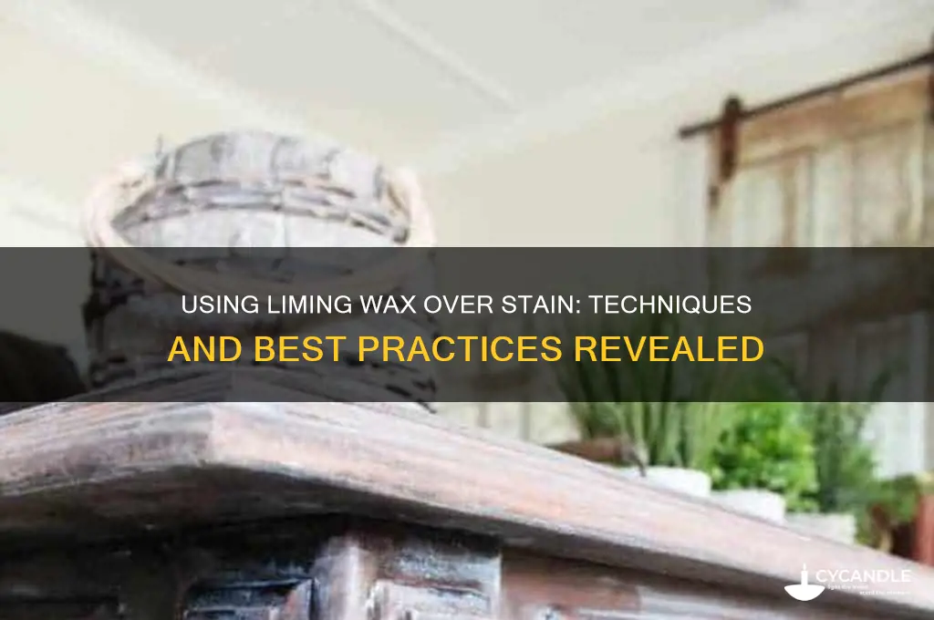 can you use liming wax over stain