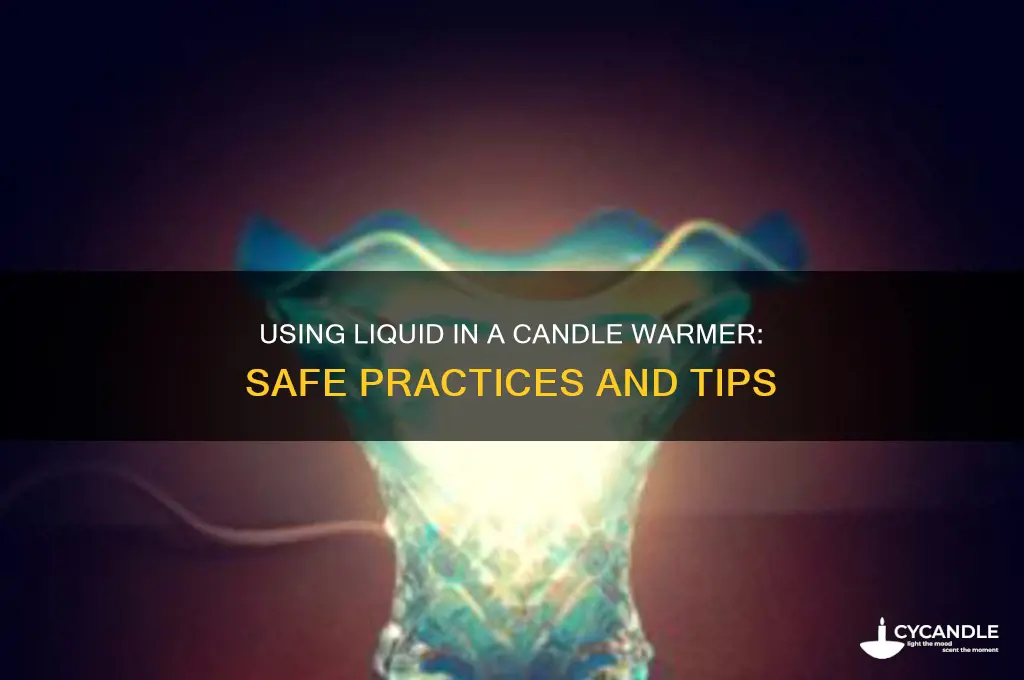can you use liquid in a candle warmer
