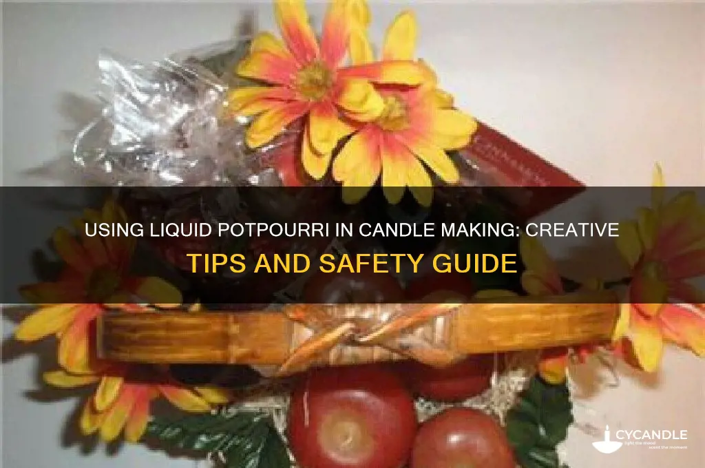 can you use liquid potpourri to make candles