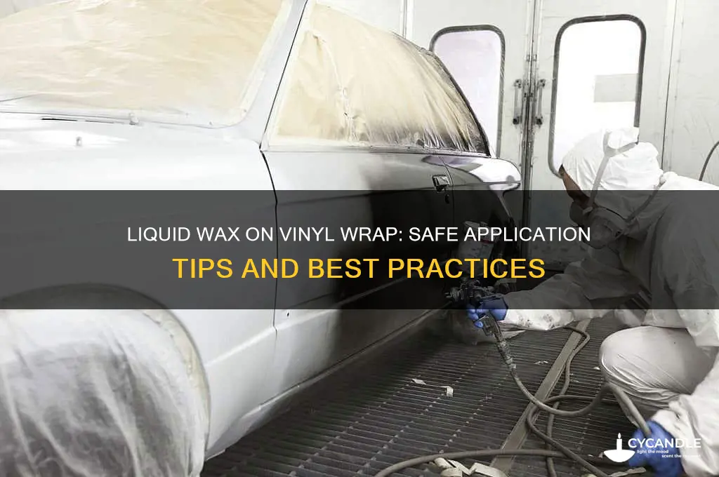 can you use liquid wax on vinyl wrap