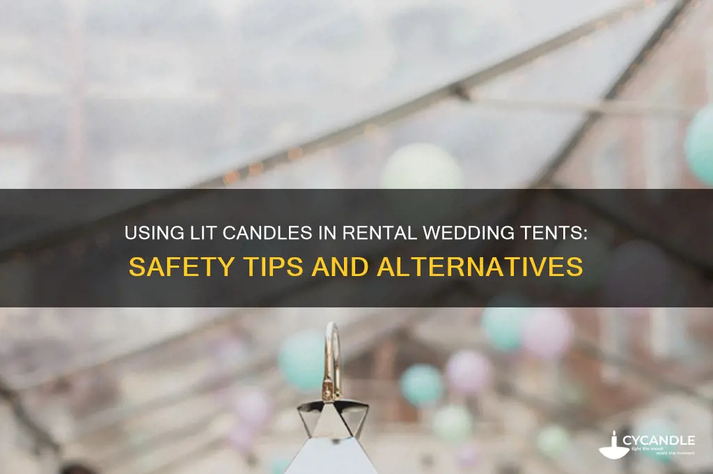 can you use lit candles in a rental wedding tent