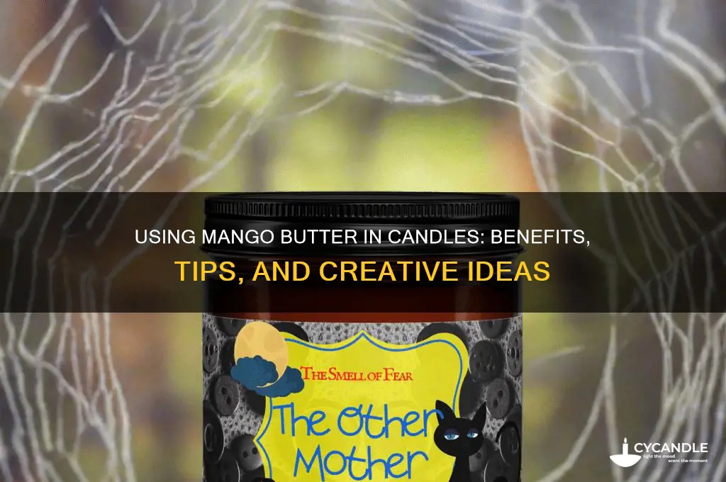 can you use mango butter in a candle