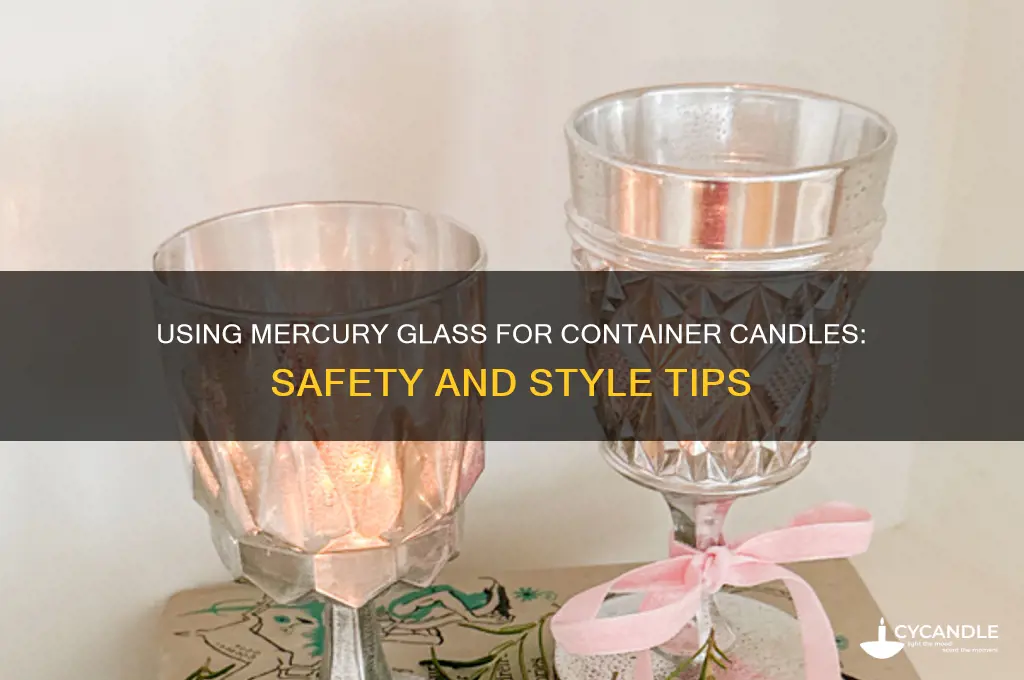 can you use mercury glass for container candles