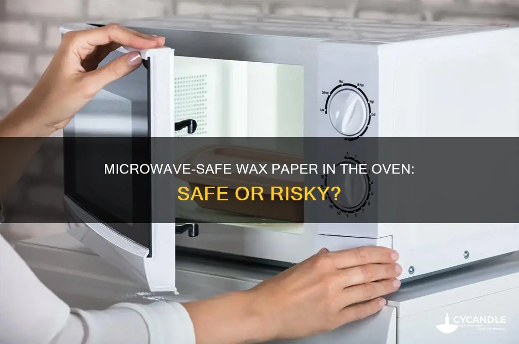 can you use microwave safe wax paper in the oven