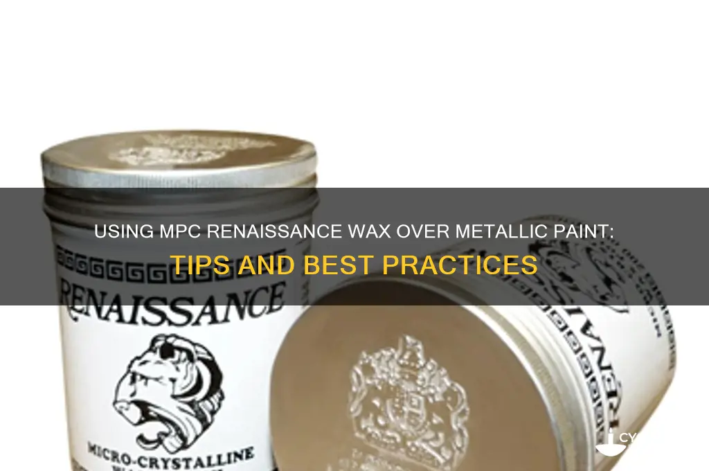 can you use mpc renaissance wax over metallic paint