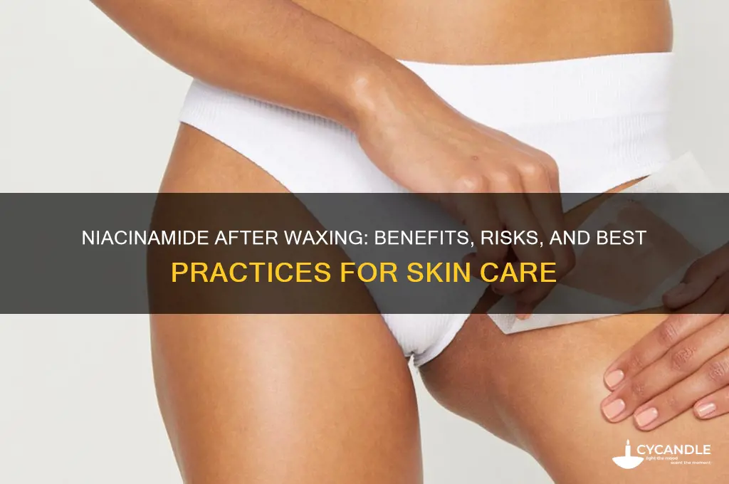 can you use niacinamide after waxing