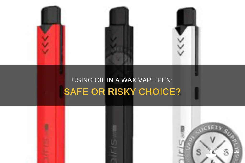 can you use oil in a wax vape pen