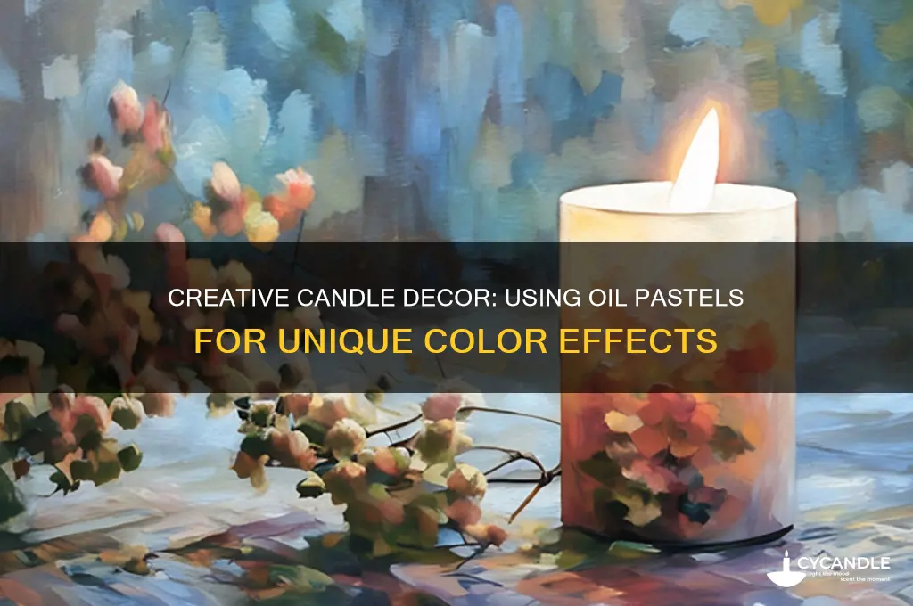 can you use oil pastels to colour candles