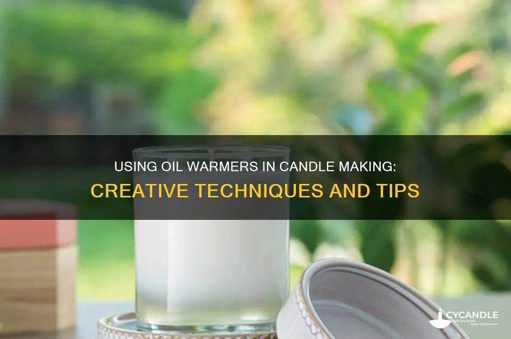 can you use oil warmer in candle making