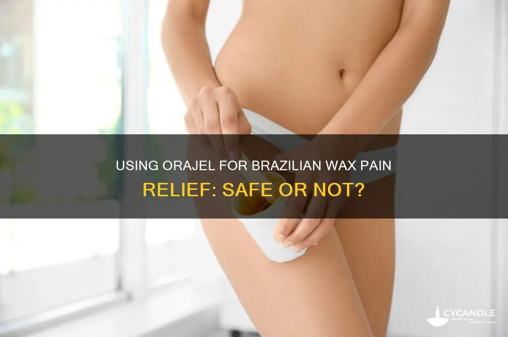 can you use oragel for a brazilian wax