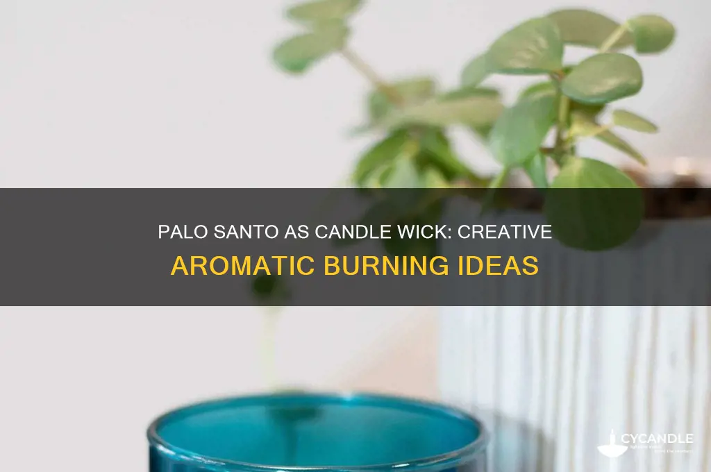 can you use palo santo as a candle wick