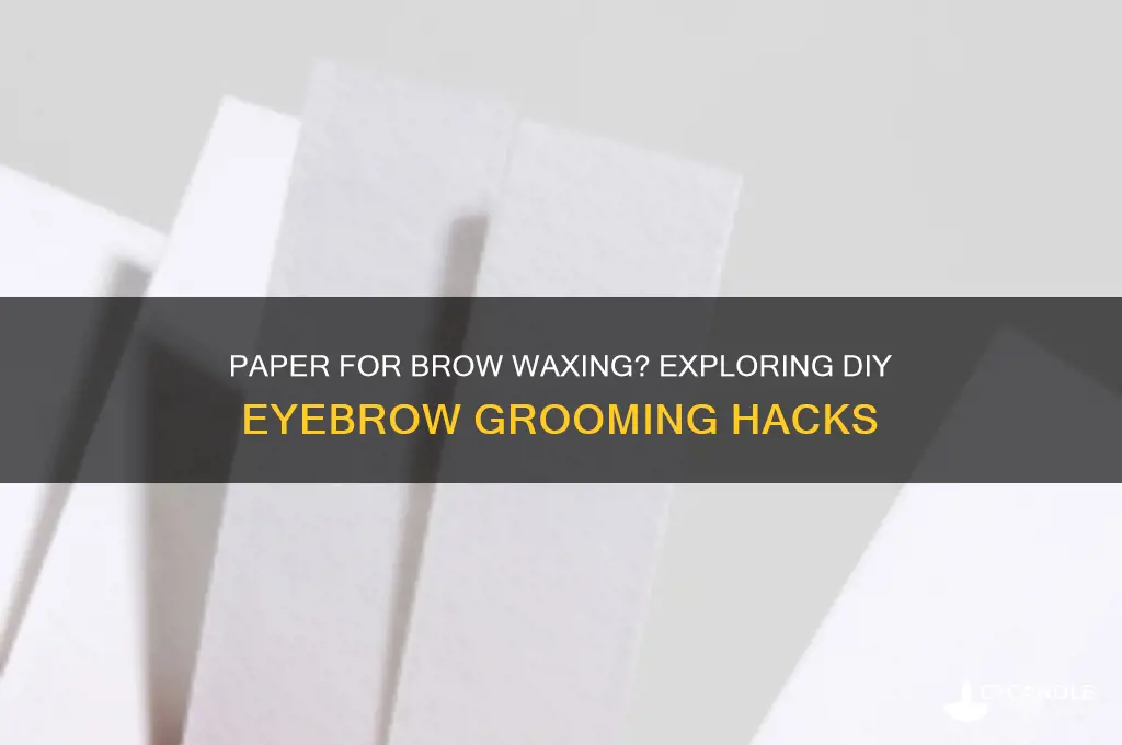 can you use paper to wax your eyebrows