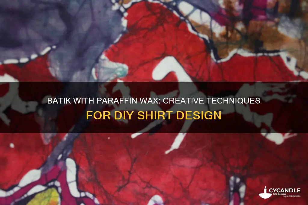 can you use paraffin wax to batik shirts