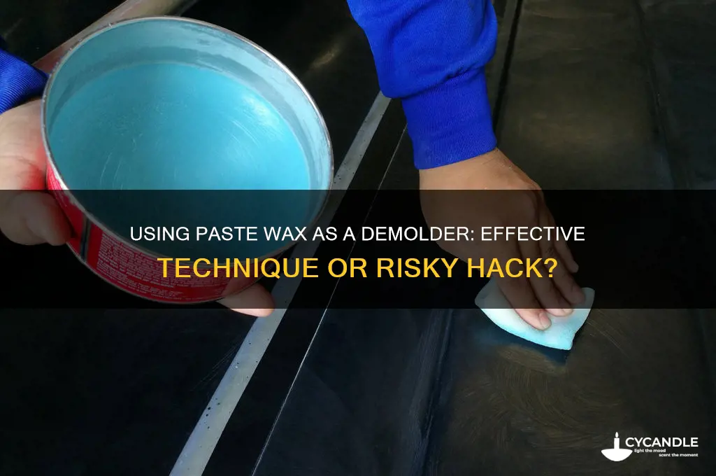 can you use paste wax as a demolder