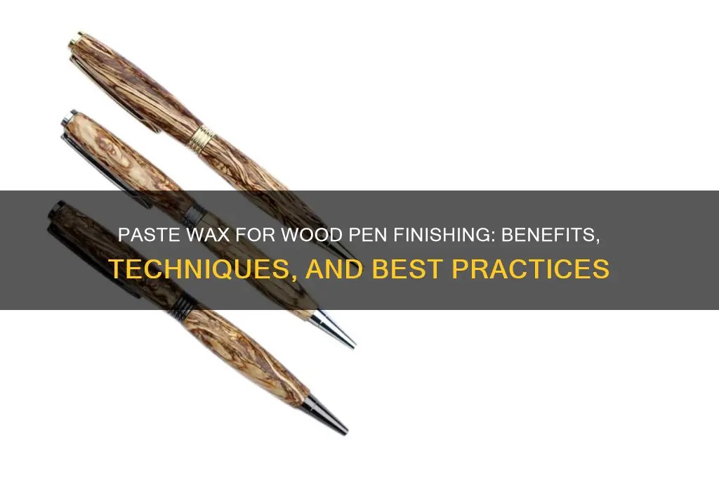 can you use paste wax on wood pen finishing