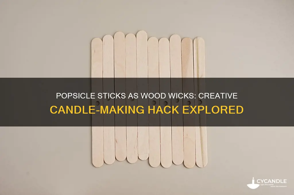 can you use popsicle sticks as wood wicks in candles