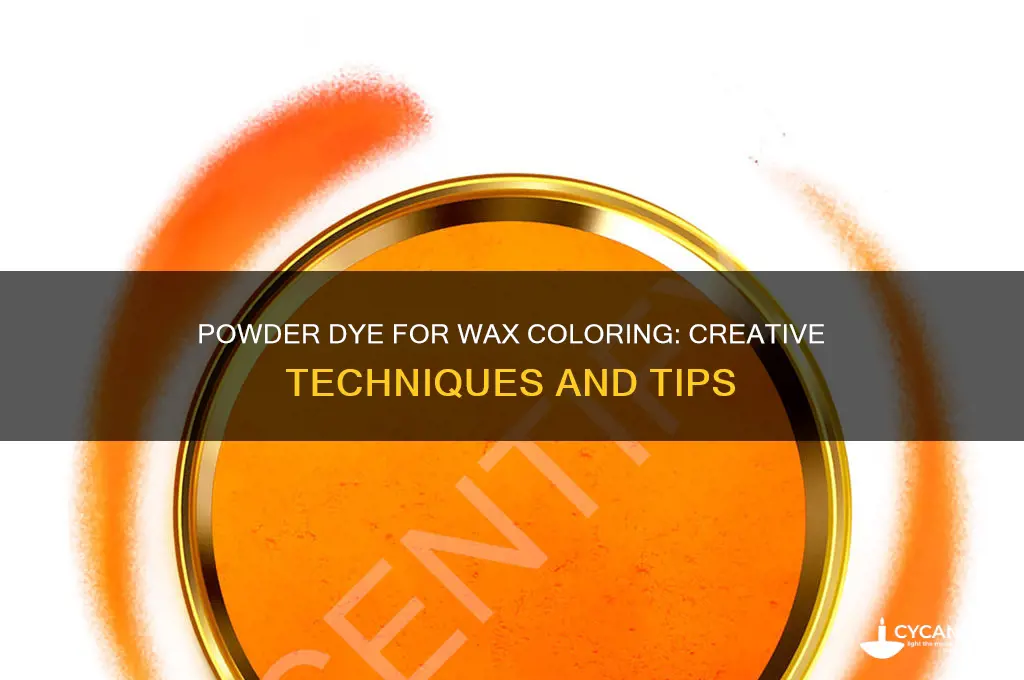 can you use powder dye to color wax