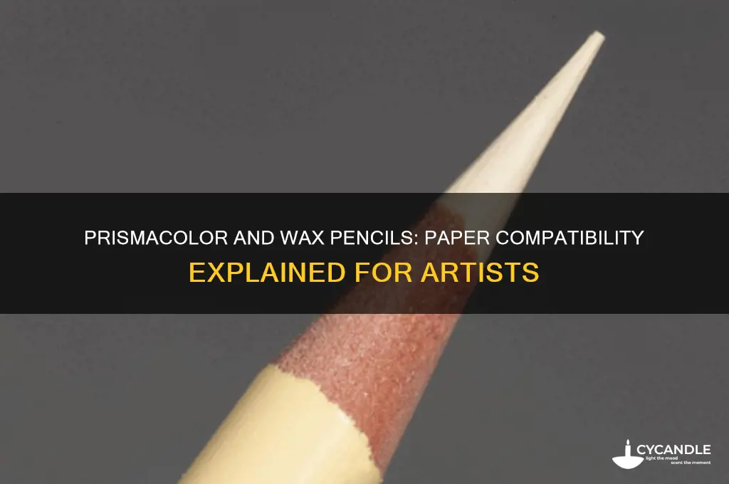 can you use prismacolor and wax based pencils on paper