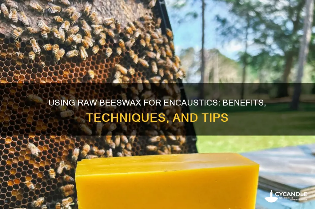 can you use raw beeswax for encaustics