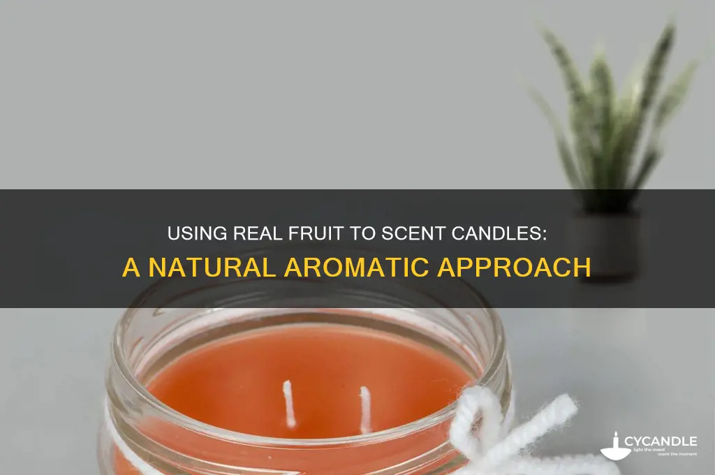 can you use real fruit to scent a candle