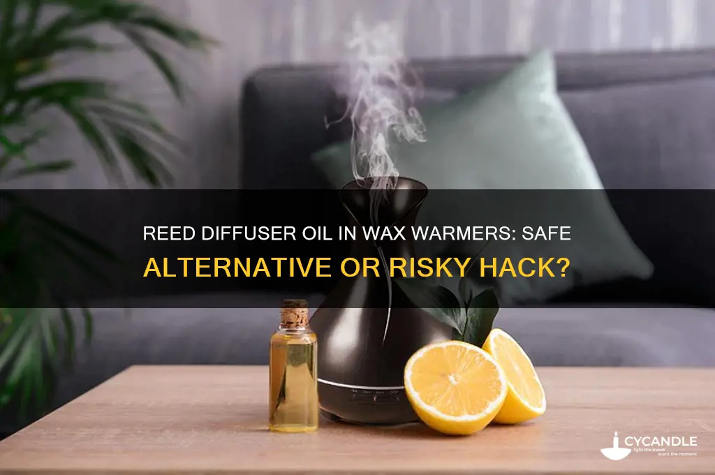 can you use reed diffuser oil in wax warmer