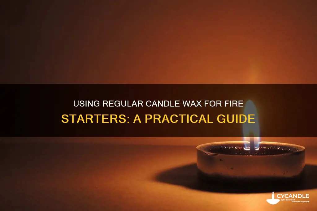 can you use regular candle wax for fire starters