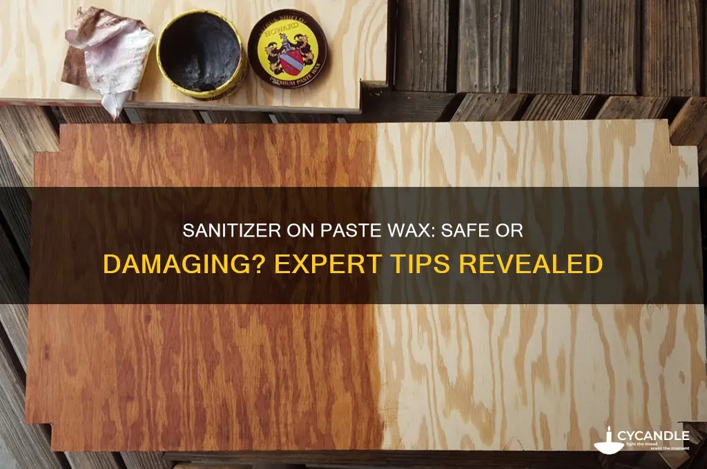 can you use sanitizer on paste wax