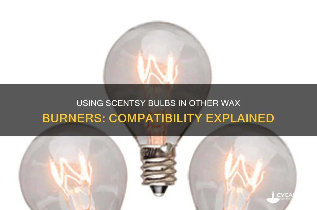 can you use scentsy bulbs in other wax burners