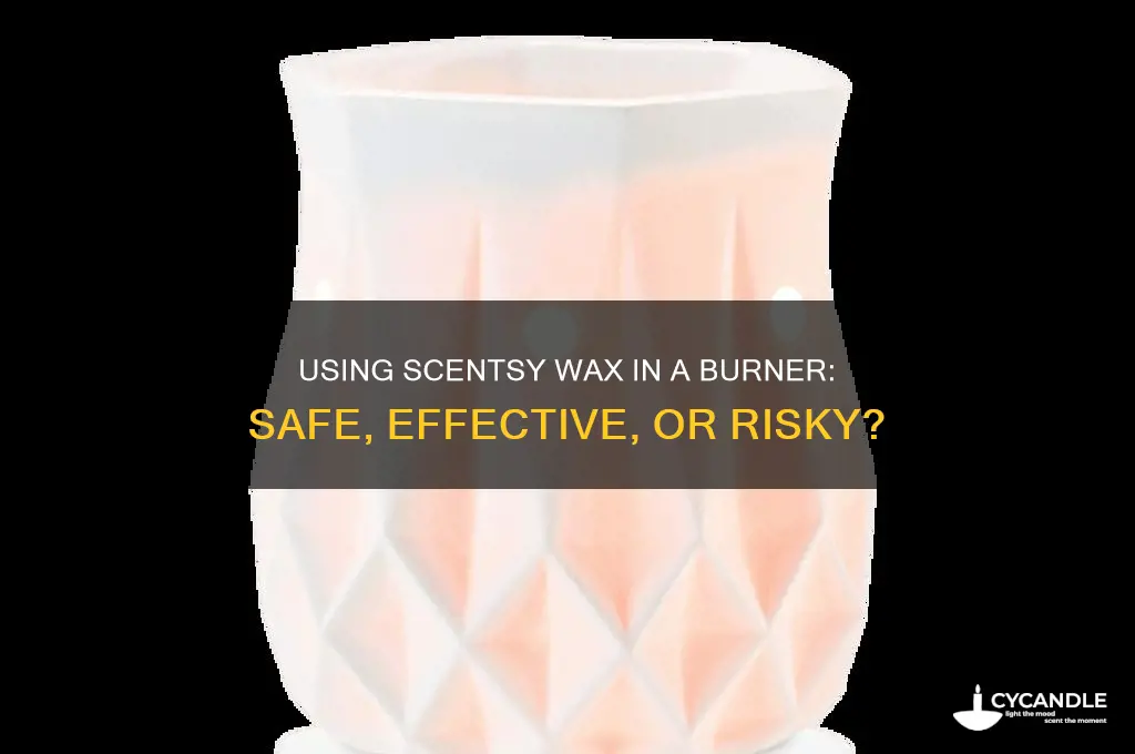 can you use scentsy wax in a burner