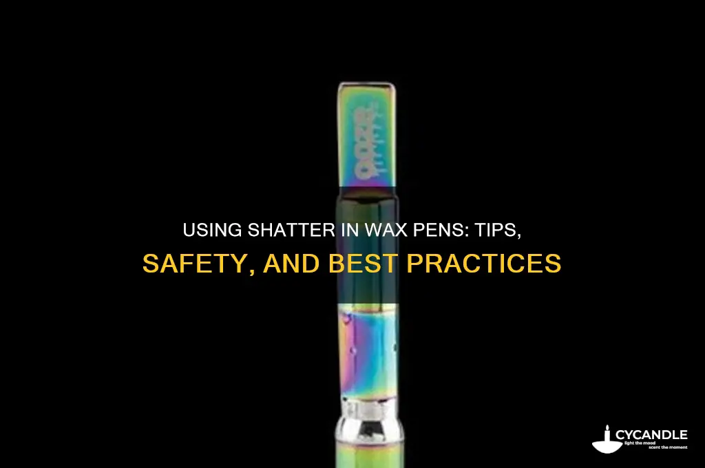 can you use shatter in a wax pen
