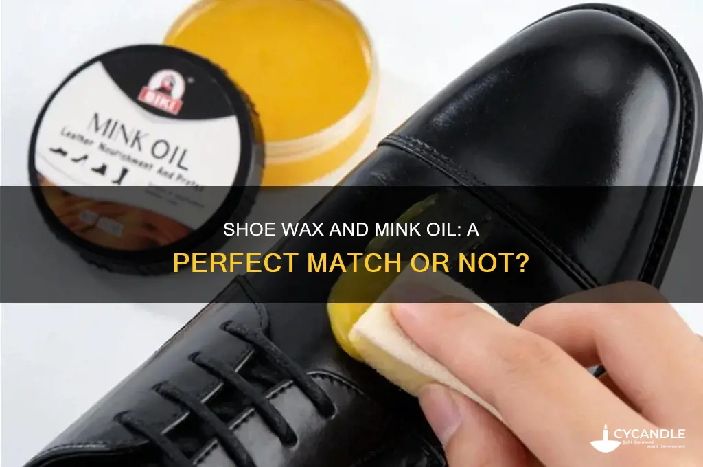can you use shoe wax with mink oil