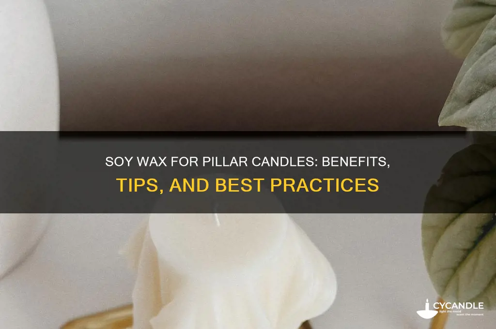 can you use soy wax for pillar candles