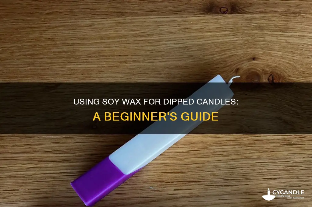 can you use soy wax to make dipped candles