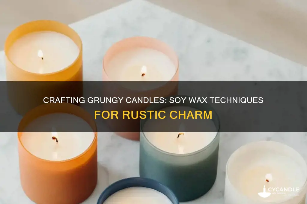 can you use soy wax to make grungy candles