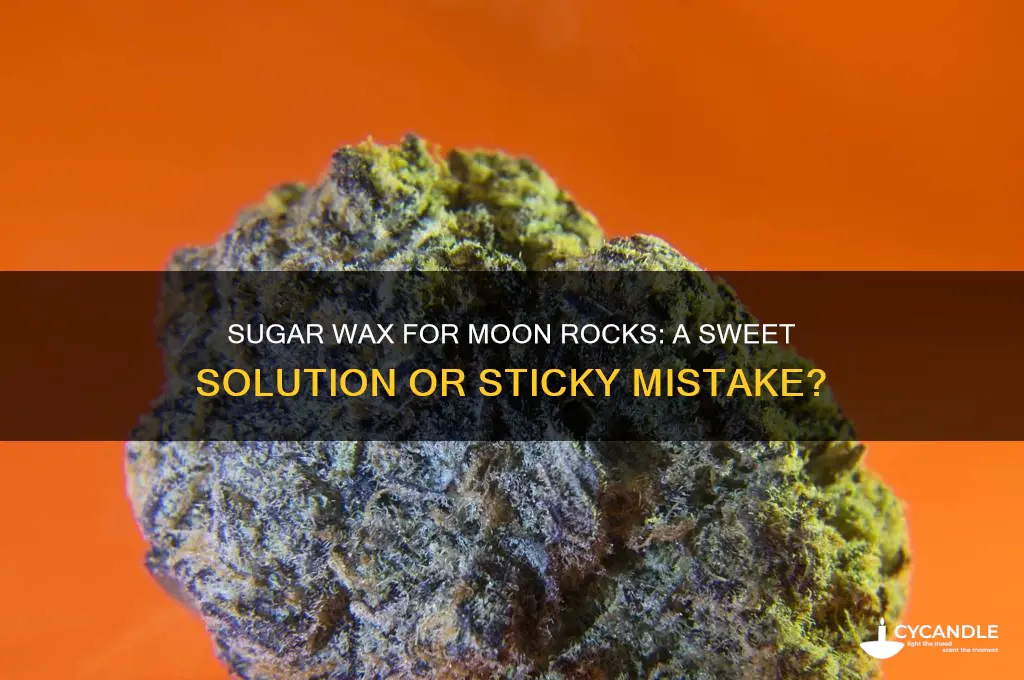 can you use sugar wax for moon rocks
