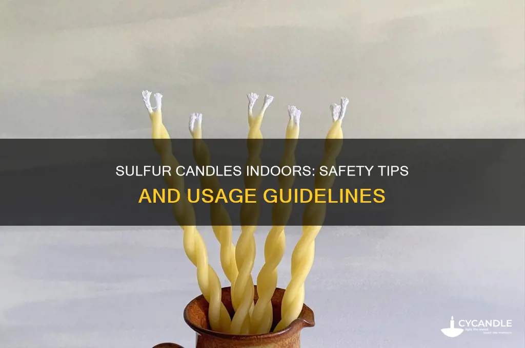 can you use sulfur candles inside