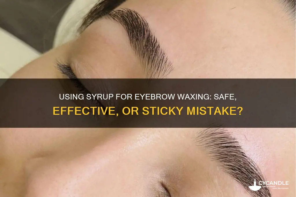 can you use syrup to wax your eyebrows
