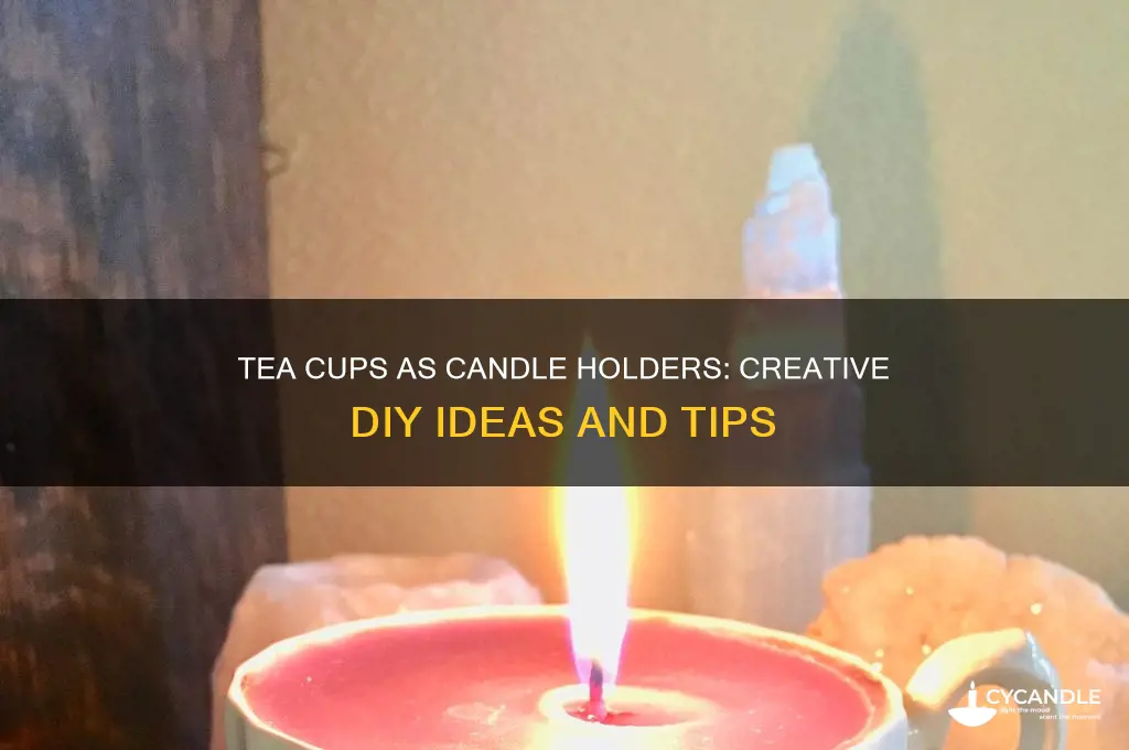 can you use tea cups for candles