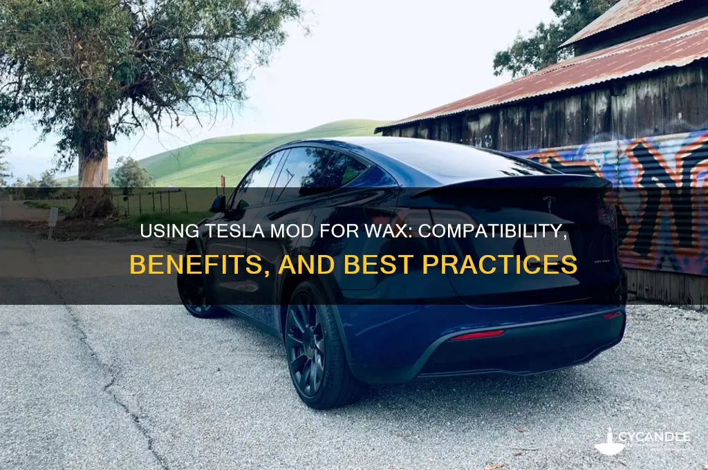 can you use tesla mod for wax