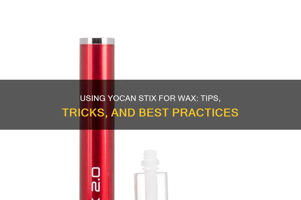 can you use the yocan stix for wax