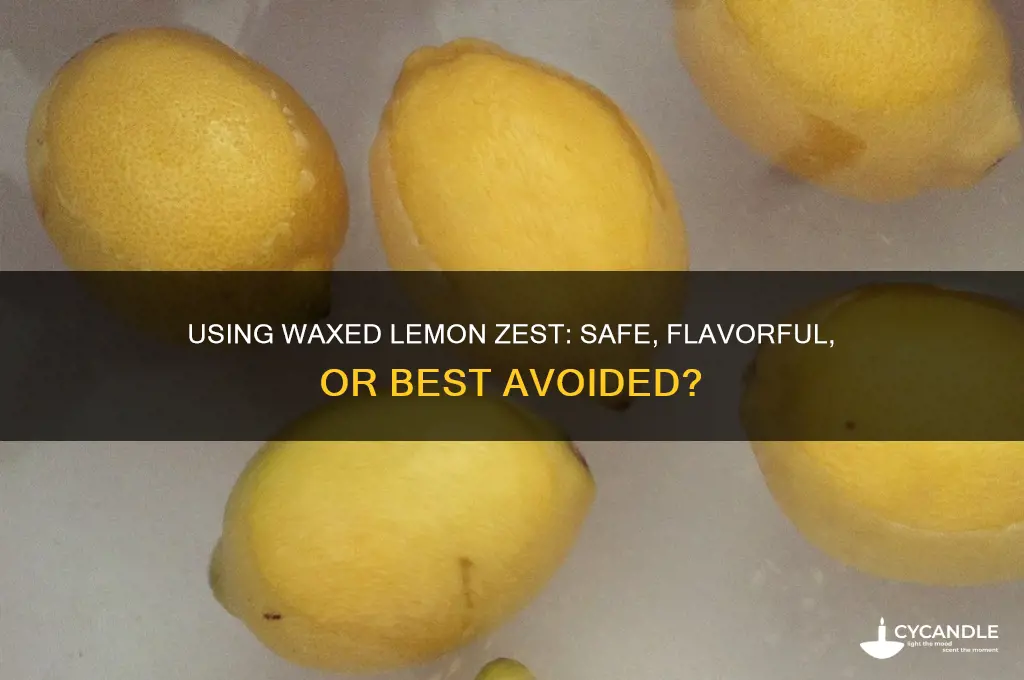 can you use the zest of waxed lemons